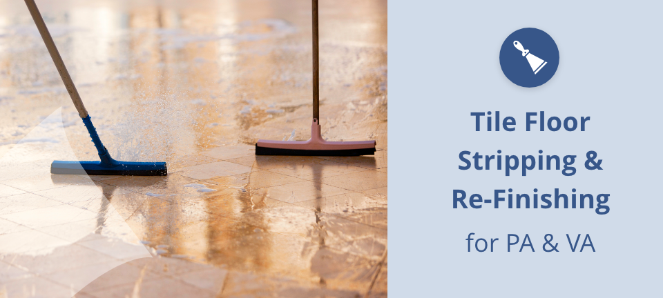 Tile Floor Stripping & Re-Finishing for PA & VA Tile Floor Stripping & Re-Finishing for PA & VA