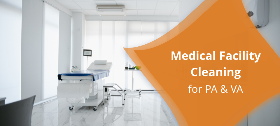 Medical Facility Cleaning for PA & VA